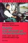 Ratgeber freie Mitarbeit und Ich-AG : Arbeits-, sozial-, steuer- und gesellschaftsrechtliche Fragen