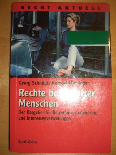 Rechte behinderter Menschen der Ratgeber für Betroffene, Angehörige und Interessenvertretungen