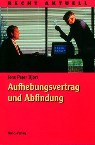 Aufhebungsvertrag und Abfindung Strategien, Tipps und Musterverträge