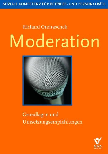 Moderation Besprechungen souverän führen ; Grundlagen und Umsetzungsempfehlungen