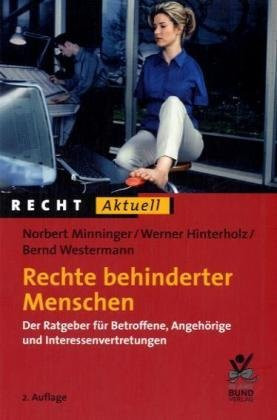 Rechte behinderter Menschen der Ratgeber für Betroffene, Angehörige und Interessenvertretungen