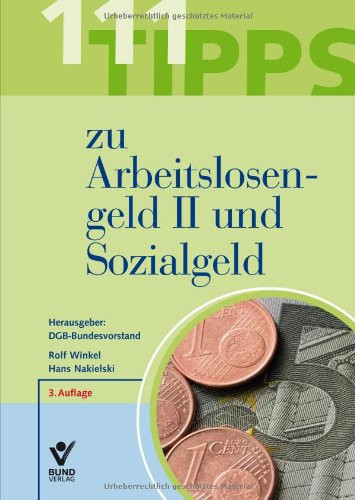 111 Tipps zu Arbeitslosengeld II und Sozialgeld Mit einem Vorwort von Annelie Buntenbach, Mitglied des Geschäftsführenden Bundesvorstandes des Gewerkschaftsbundes