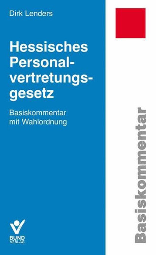 Hessisches Personalvertretungsgesetz Basiskommentar mit Wahlordnung