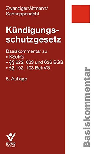 Kündigungsschutzgesetz Basiskommentar zu KSchG, §§ 622, 623 und 626 BGB, §§ 102, 103 BetrVG