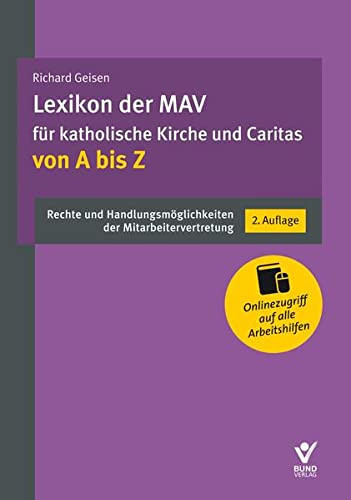 Lexikon der MAV für katholische Kirche und Caritas von A bis Z Rechte und Handlungsmöglichkeiten der Mitarbeitervertretung