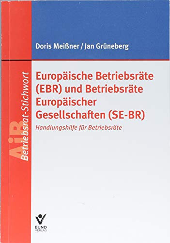Europäische Betriebsräte (EBR) und Betriebsräte Europäischer Gesellschaften (SE-BR) Handlungshilfe für Betriebsräte