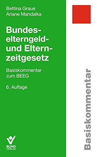 Bundeselterngeld- und Elternzeitgesetz Basiskommentar zum BEEG