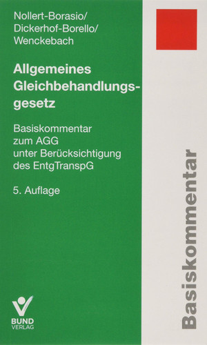 Allgemeines Gleichbehandlungsgesetz Basiskommentar zum AGG unter Berücksichtigung des Entgelttransparenzgesetzes (EntgTranspG)