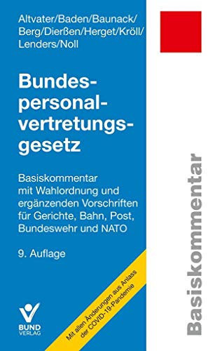 Bundespersonalvertretungsgesetz Basiskommentar mit Wahlordnung und ergänzenden Vorschriften für Gerichte, Bahn, Post, Bundeswehr und NATO