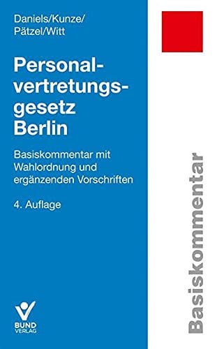 Personalvertretungsgesetz Berlin Basiskommentar mit Wahlordnung und ergänzenden Vorschriften