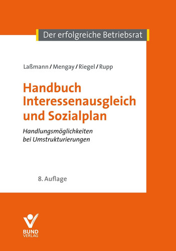 Handbuch Interessenausgleich und Sozialplan Handlungsmöglichkeiten bei Umstrukturierungen