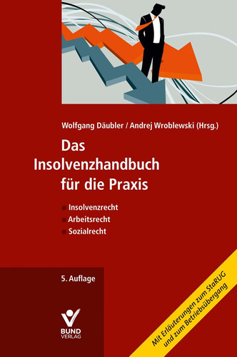 Das Insolvenzhandbuch für die Praxis Insolvenzrecht - Arbeitsrecht - Sozialrecht