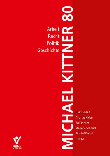 Arbeit, Recht, Politik und Geschichte Festschrift für Michael Kittner zum 80. Geburtstag