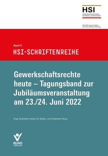 Gewerkschaftsrechte heute Sammelband zur Tagung des Hugo Sinzheimer Instituts für Arbeits- und Sozialrecht am 23./24. Juni 2022