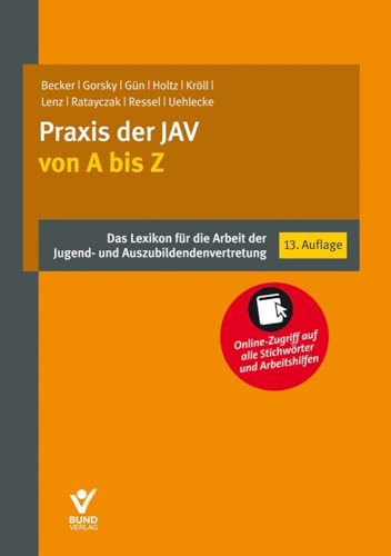 Praxis der JAV von A bis Z Das Lexikon für die Arbeit der Jugend- und Auszubildendenvertretung - Online-Zugriff auf alle Stichwörter und Arbeitshilfen