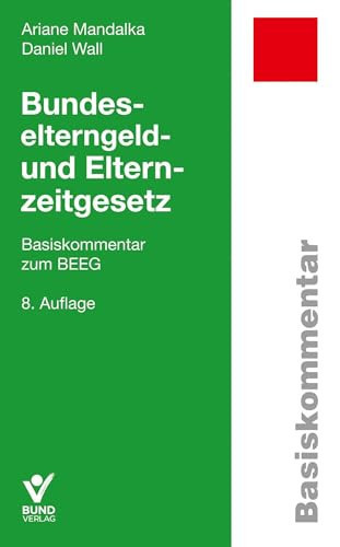 Bundeselterngeld- und Elternzeitgesetz Basiskommentar zum BEEG