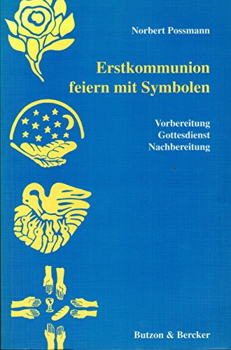 Erstkommunion feiern mit Symbolen Vorbereitung - Gottesdienst - Nachbereitung