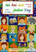 Sei bei mir jeden Tag. Gebete für Kinder.