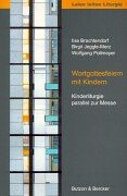 Wortgottesfeiern mit Kindern, Tl.1, Kinderliturgie parallel zur Messe