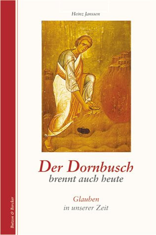 Der Dornbusch brennt auch heute Glauben in unserer Zeit