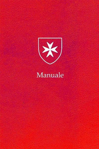 Manuale Gebete - Gedanken - Geschichte ; Handreichung des Deutschen Subpriorats des Heiligen Michael im Souveränen Malteser-Ritter-Orden