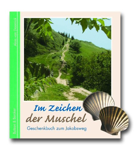 Im Zeichen der Muschel Geschenkbuch zum Jakobsweg