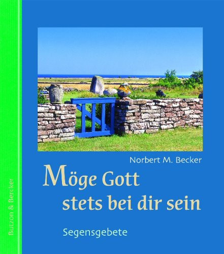 Möge Gott stets bei dir sein - Segensgebete