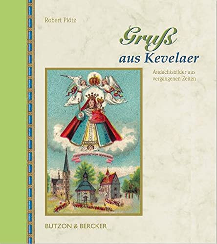 Gruß aus Kevelaer Andachtsbilder aus vergangenen Zeiten