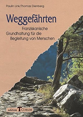 Weggefährten franziskanische Grundhaltung für die Begleitung von Menschen