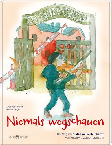 Niemals wegschauen - Der Weg der Sinti-Familie Reinhardt von Auschwitz zurück nach Köln