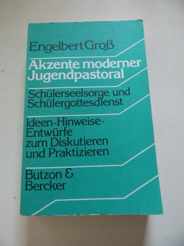 Akzente moderener Jugendpastoral: Schülerseelsorge u. Schülergottesdienst (German Edition)