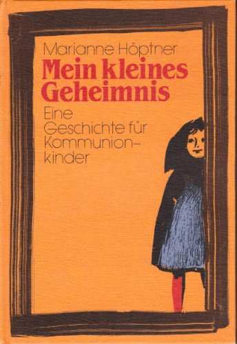 Mein kleines Geheimnis eine Geschichte für Kommunionkinder