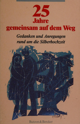 25 Jahre gemeinsam auf dem Weg Gedanken und Anregungen rund um die Silberhochzeit