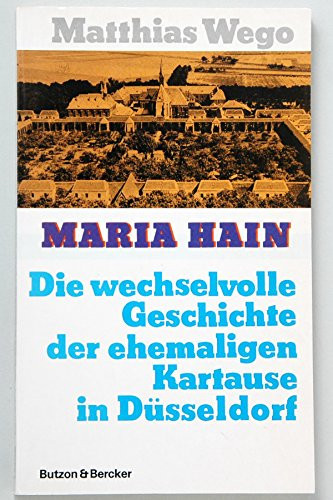 Maria Hain die wechselvolle Geschichte der ehemaligen Kartause in Düsseldorf
