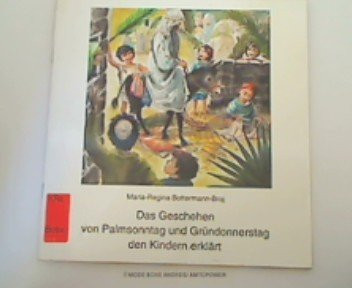Das Geschehen von Palmsonntag und Gründonnerstag den Kindern erklärt