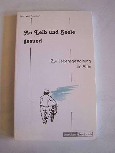 An Leib und Seele gesund zur Lebensgestaltung im Alter