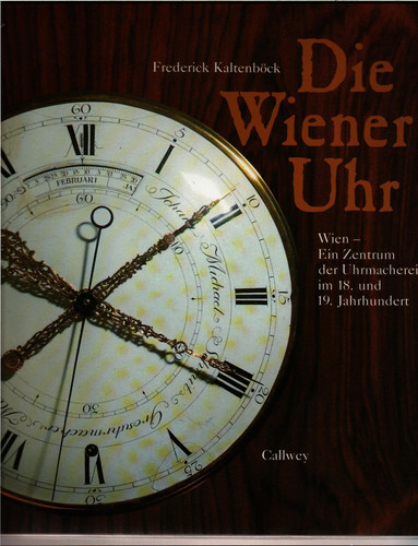 Die Wiener Uhr Wien, ein Zentrum der Uhrmacherei im 18. und 19. Jahrhundert