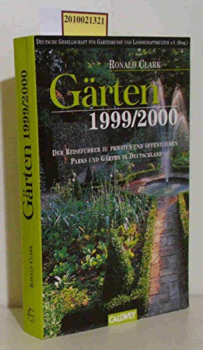 Gärten 1999/2000 der Reiseführer zu privaten und öffentlichen Parks und Gärten in Deutschland