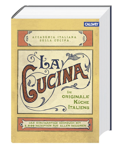 La cucina – die originale Küche Italiens das einzigartige Kochbuch mit 2000 Rezepten aus allen Regionen