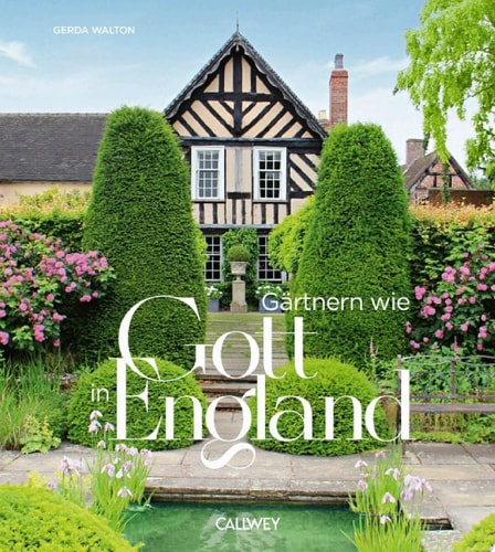 Gärtnern wie Gott in England Die cleveren Tricks der britischen Gärtner