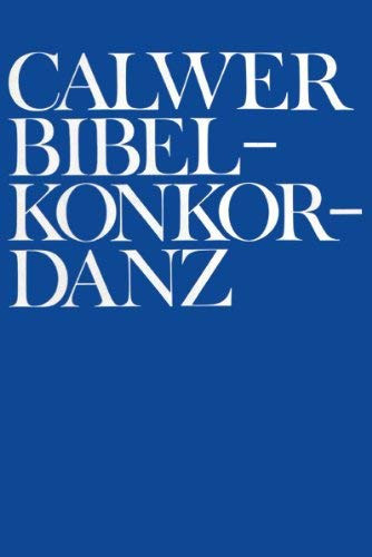 Calwer Bibelkonkordanz oder vollständiges biblisches Wortregister