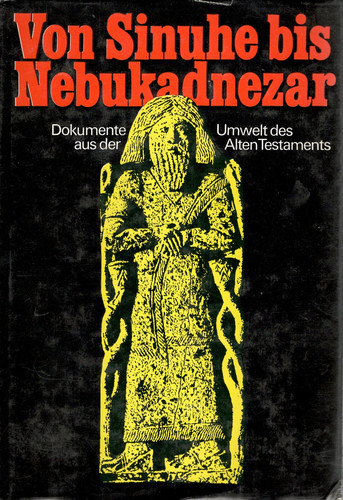Von Sinuhe bis Nebukadnezar: Dokumente aus der Umwelt des Alten Testaments (German Edition)