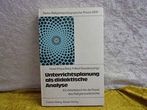 Unterrichtsplanung als didaktische Analyse ein Arbeitsbuch für die Praxis des Religionsunterrichts
