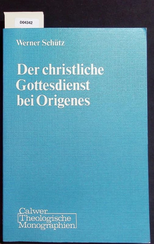 Der christliche Gottesdienst bei Origenes (Calwer theologische Monographien) (German Edition)