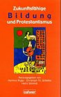 Zukunftsfähige Bildung und Protestantismus.