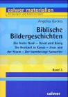 Biblische Bildergeschichten 3: David wird König - Jesus und der Sturm - Die Arche Noah - Der barmherzige Samariter - Die Hochzeit in Kanaa