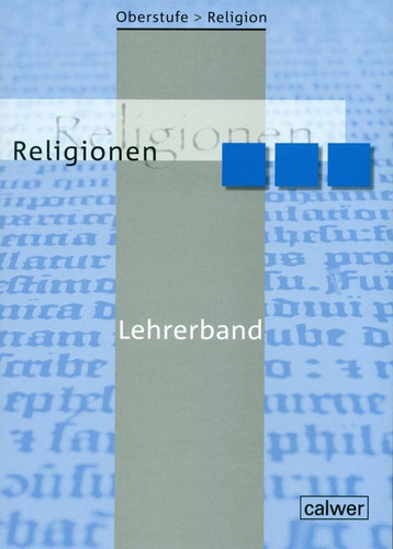 Oberstufe Religion Religionen / Hans-Jürgen Herrmann ; Ulrich Löffler. .... Lehrerbd