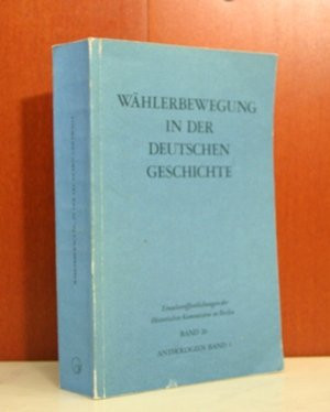 Wählerbewegung in der deutschen Geschichte: Analysen u. Berichte zu d. Reichstagswahlen 1871 - 1933