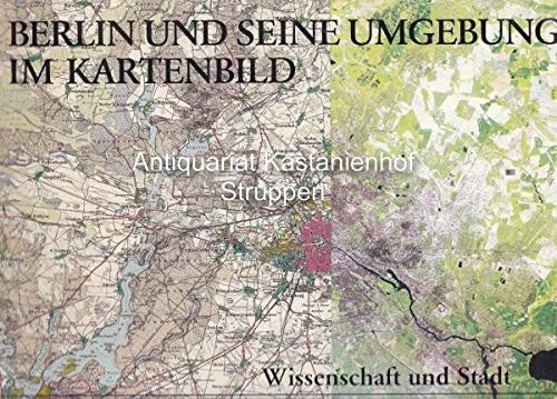 Berlin und seine Umgebung im Kartenbild nebst Beiträgen zur Landschafts- und Klimageschichte des Berliner Raumes : Katalog : Ausstellung als Beitrag der Freien Universität Berlin, Fachbereich Geowissenschaften, zur 750-Jahr-Feier Berlins in in der Berliner Festspielgalerie 26. August-25. Oktober 1987