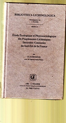 Etude Ecologique Et Phytosociologique Des Peuplements Licheniques Saxicoles-Calcicoles du Sud-Est de la France
